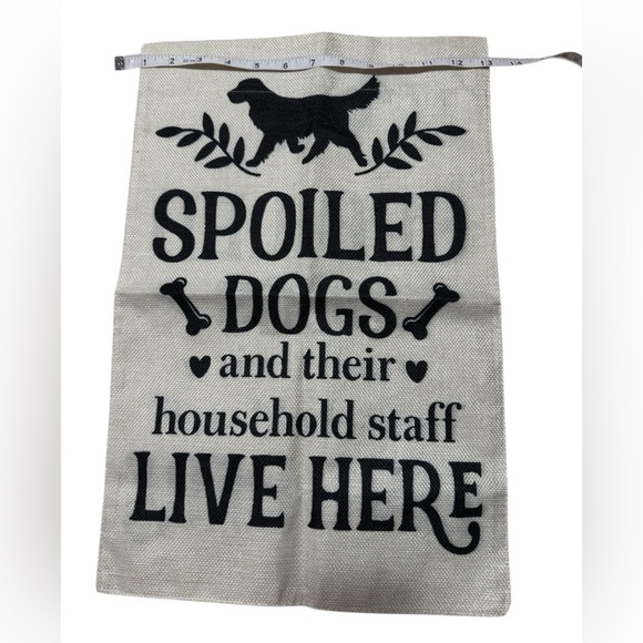 Spoiled Dogs and their household staff live here Garden flag - Picture 2 of 2
